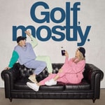 Logo of the podcast Golf, Mostly Podcast Golf, Mostly
