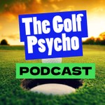 Logo of the podcast Golf Psycho Podcast Podcast Golf Psycho Podcast