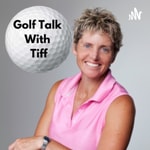 Logo of the podcast Golf Talk With Tiff Podcast Golf Talk With Tiff