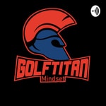 Logo of the podcast GolfTitan Mindset Podcast GolfTitan Mindset