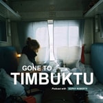 Logo of the podcast Gone To Timbuktu Podcast Gone To Timbuktu