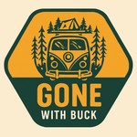 Logo of the podcast Gone With Buck! A #Vanlife Podcast Podcast Gone With Buck! A #Vanlife Podcast