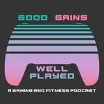 Logo of the podcast Good Gains, Well Played Podcast Good Gains, Well Played