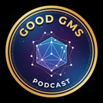 Good GMs Podcast Podcast Good GMs Podcast