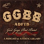 Logo of the podcast Good Guys Bad Band Podcast Podcast Good Guys Bad Band Podcast