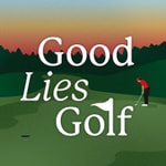 Logo of the podcast Good Lies Golf Podcast Good Lies Golf