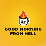 Logo of the podcast Good Morning From Hell Logo of the podcast Good Morning From Hell