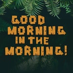 Logo of the podcast Good Morning in the Morning! – Der Podcast zum Dschungelcamp Podcast Good Morning in the Morning! – Der Podcast zum Dschungelcamp