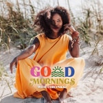Good Mornings with CurlyNikki - Daily Affirmations for Healing and Abundance