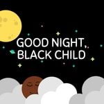 Podcast Good Night, Black Child