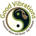 Logo of the podcast Good Vibrations. Entspannt leben mit Hunden. Der Podcast. Podcast Good Vibrations. Entspannt leben mit Hunden. Der Podcast.