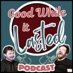 Logo of the podcast Good While It Lasted Podcast Good While It Lasted