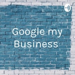 Logo of the podcast Google my Business Podcast Google my Business
