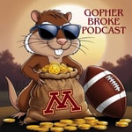 Logo of the podcast Gopher Broke Podcast - A Minnesota Gophers Football Podcast Podcast Gopher Broke Podcast - A Minnesota Gophers Football Podcast
