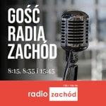 Logo of the podcast Gość Radia Zachód - Radio Zachód Podcast Gość Radia Zachód - Radio Zachód
