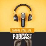 Logo of the podcast Gospel for Life Podcast Gospel for Life