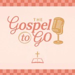 Logo of the podcast Gospel To Go Podcast Gospel To Go