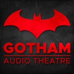 Gotham Audio Theatre: Batman Audio Drama Gotham Audio Theatre: Batman Audio Drama