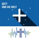 Logo of the podcast Gott und die Welt Logo of the podcast Gott und die Welt