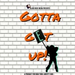 Gotta Get Up! Gotta Get Up!