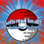 Logo of the podcast Gotta Read'em All: A Pokémon Podcast Podcast Gotta Read'em All: A Pokémon Podcast