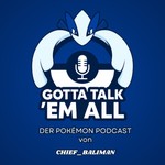 Logo of the podcast Gotta Talk ’Em All - Der Pokémon Podcast Podcast Gotta Talk ’Em All - Der Pokémon Podcast