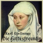 Logo of the podcast Gottesfreundin, Die by Karl Gjellerup (1857 - 1919) Podcast Gottesfreundin, Die by Karl Gjellerup (1857 - 1919)