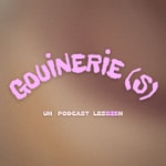 Logo of the podcast Gouinerie(s) Podcast Gouinerie(s)