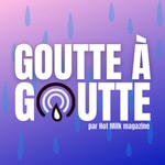 Logo of the podcast Goutte à goutte Podcast Goutte à goutte