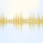 Podcast Grace Fellowship Clovis