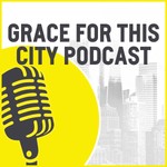 Logo of the podcast Grace For This City Podcast Podcast Grace For This City Podcast