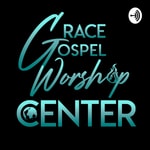Logo of the podcast Grace Gospel Worship Center Podcast Grace Gospel Worship Center