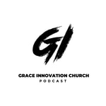 Logo of the podcast Grace Innovation Church Podcast Grace Innovation Church