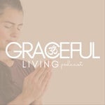 Logo of the podcast Graceful Living Podcast Podcast Graceful Living Podcast