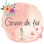 Logo of the podcast Grain de Foi Podcast Grain de Foi