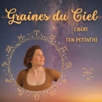 Logo of the podcast Graines du Ciel - Astrologie et Spiritualité Incarnée Podcast Graines du Ciel - Astrologie et Spiritualité Incarnée