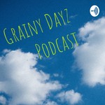 Grainy Dayz Podcast Grainy Dayz