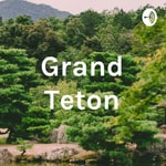Logo of the podcast Grand Teton Podcast Grand Teton