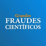 Grandes fraudes científicos de los siglos XX y XXI Podcast Grandes fraudes científicos de los siglos XX y XXI