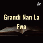 Logo of the podcast Grandi Nan La Fwa Podcast Grandi Nan La Fwa