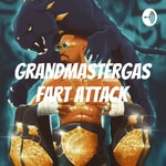 Logo of the podcast Grandmastergas Fart Attack Podcast Grandmastergas Fart Attack
