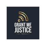 Logo of the podcast Grant Me Justice: The Podcast, Season 2, Episode 4 Podcast Grant Me Justice: The Podcast, Season 2, Episode 4