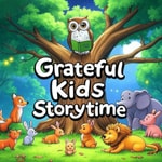 Logo of the podcast Grateful Kids Storytime Podcast Grateful Kids Storytime