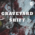 Logo of the podcast Graveyard Shift Podcast Graveyard Shift