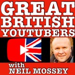 Logo of the podcast GREAT BRITISH YOUTUBERS PODCAST with Neil Mossey Podcast GREAT BRITISH YOUTUBERS PODCAST with Neil Mossey