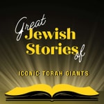 Great Jewish Stories of Iconic Torah Giants 