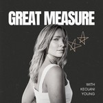 Great Measure Podcast Great Measure