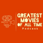 Logo of the podcast Greatest Movies of All Time Podcast Podcast Greatest Movies of All Time Podcast