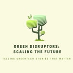 Logo of the podcast Green Disruptors: Scaling the Future Video Edition Podcast Green Disruptors: Scaling the Future Video Edition
