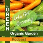 GREEN Organic Garden Podcast